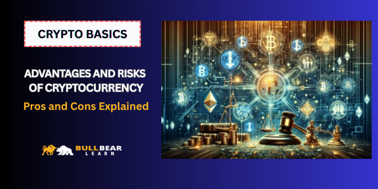 advantages and risks of cryptocurrency